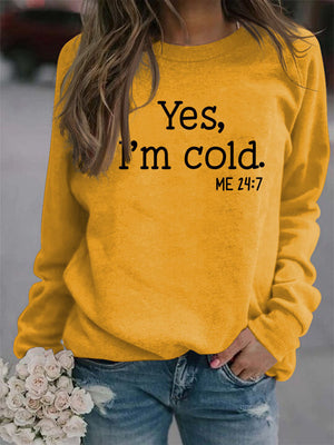 Yes I'm Cold Sweatshirt