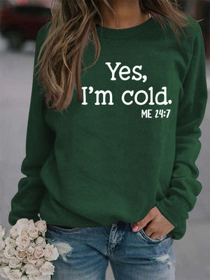 Yes I'm Cold Sweatshirt