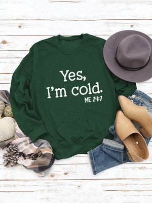 Yes I'm Cold Sweatshirt