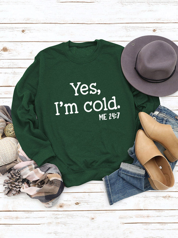 Yes I'm Cold Sweatshirt