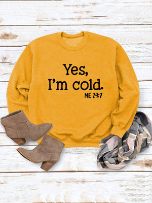 Yes I'm Cold Sweatshirt