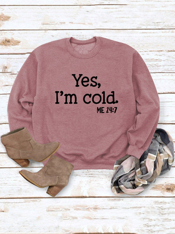 Yes I'm Cold Sweatshirt