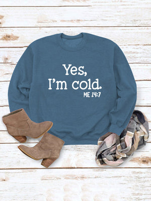 Yes I'm Cold Sweatshirt